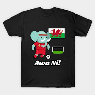 ⚽ Wales Football, Cute Elephant Scores a Goal, Awn Ni! Team Spirit T-Shirt